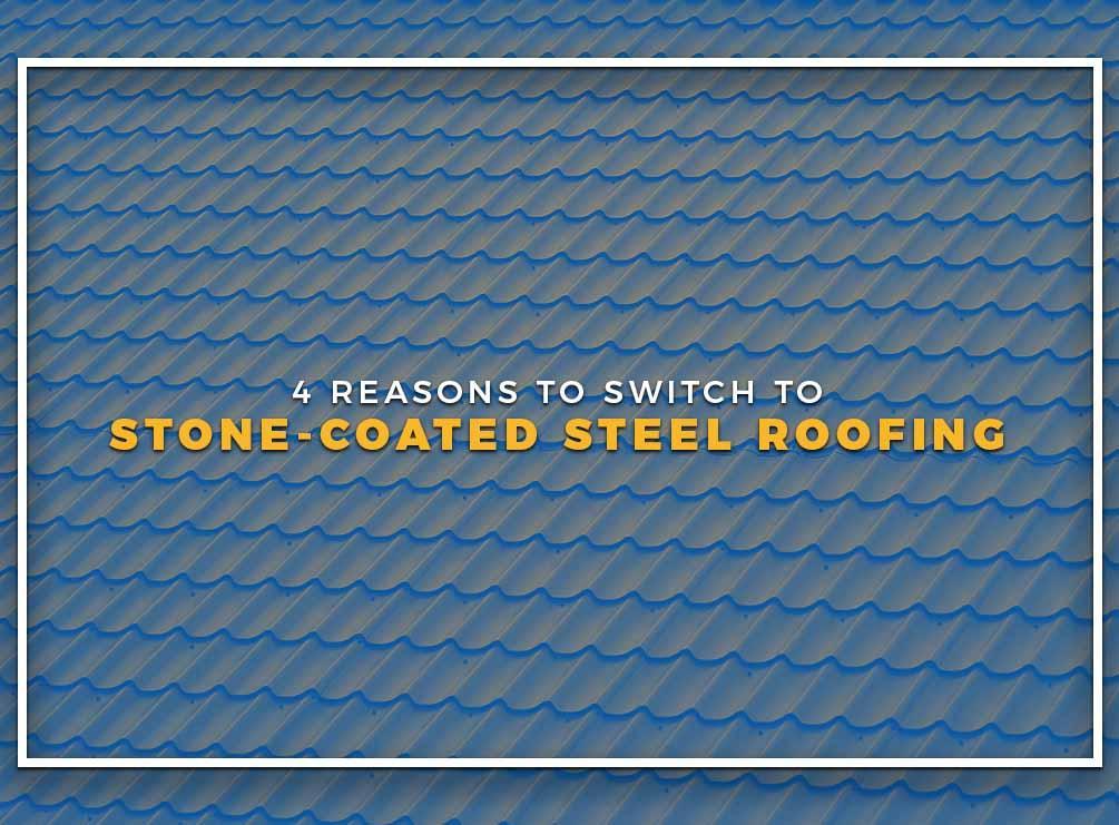 4 Reasons To Switch To Stone-Coated Steel Roofing